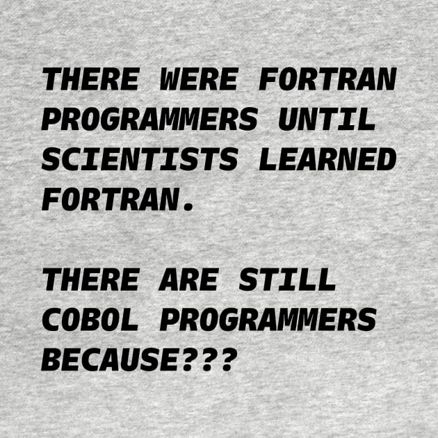 COBOL NOT FORTRAN PROGRAMMERS Black Font by JohnWHY